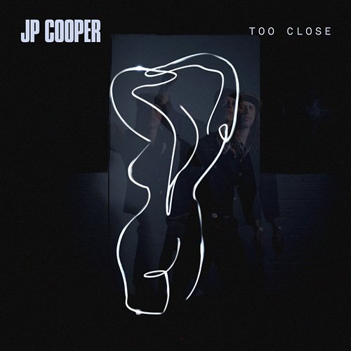 Too Close JP Cooper