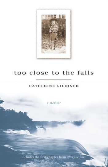 Too Close to the Falls [DRM] - ebook PDF Catherine Gildiner