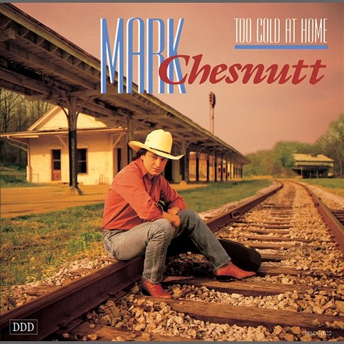 Too Cold At Home Mark Chesnutt
