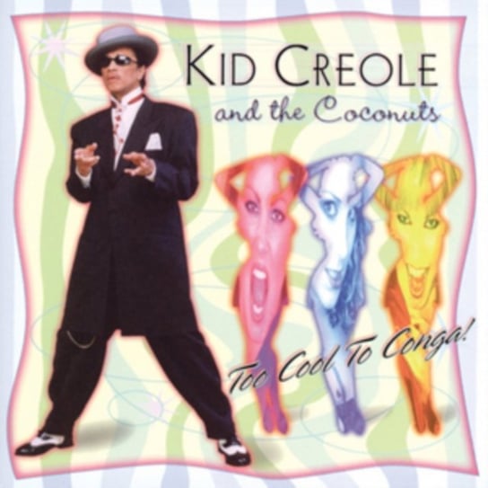 Too Cool To Conga! Kid Creole And The Coconuts