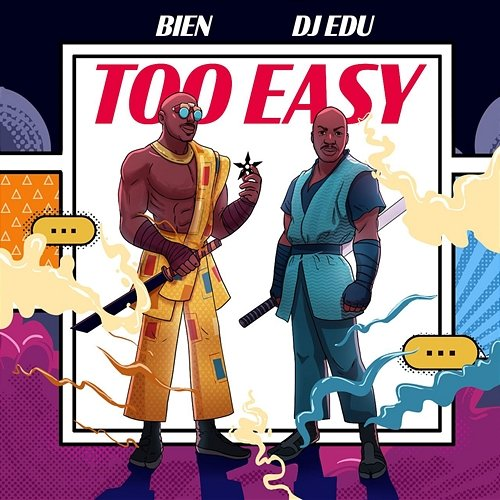 Too Easy Bien & DJ Edu