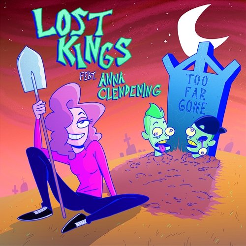 Too Far Gone Lost Kings feat. Anna Clendening