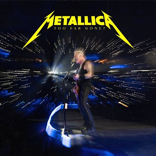 Too Far Gone? Metallica