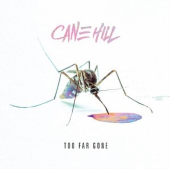 Too Far Gone Cane Hill