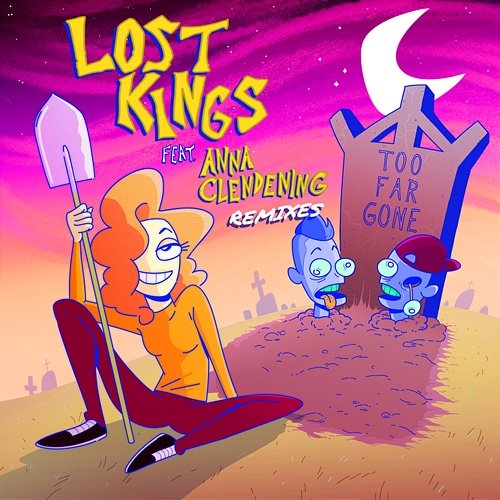 Too Far Gone (Remixes) Lost Kings feat. Anna Clendening