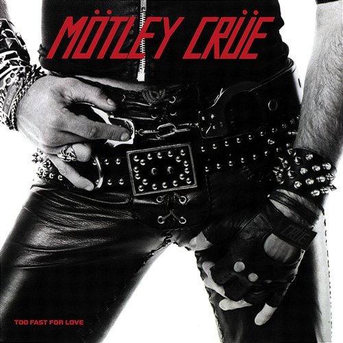 Too Fast For Love Mötley Crüe