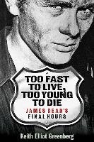 Too Fast to Live, Too Young to Die Greenberg Keith Elliot