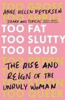 Too Fat, Too Slutty, Too Loud Petersen Anne Helen