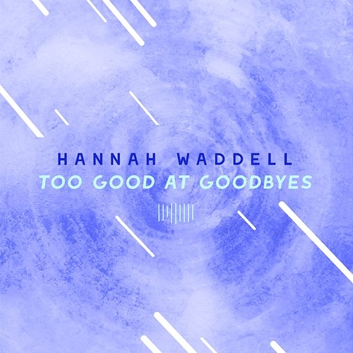 Too Good At Goodbyes Hannah Waddell