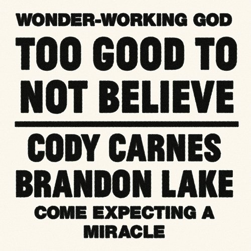 Too Good To Not Believe Cody Carnes, Brandon Lake