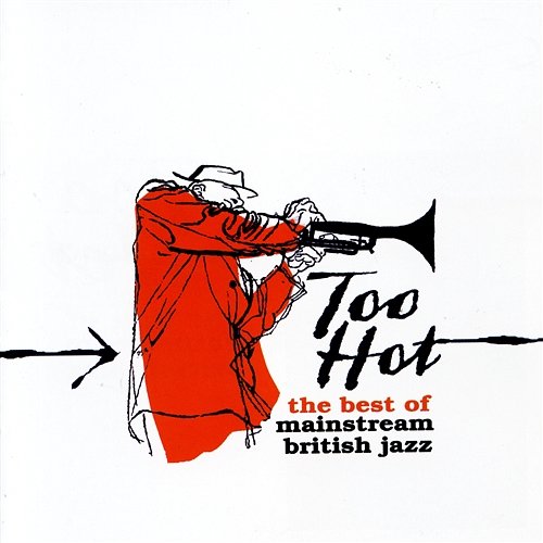 Too Hot: The Best of Mainstream British Jazz Various Artists