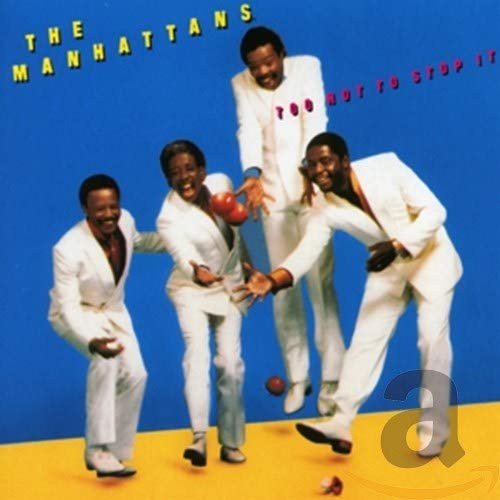 Too Hot to Stop It The Manhattans