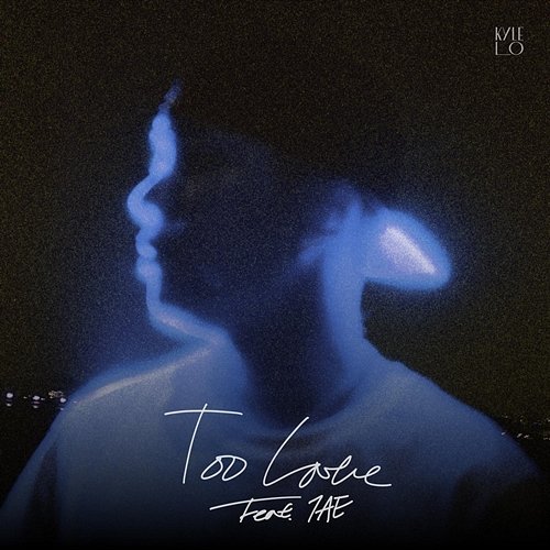 Too Late Kyle Lo feat. 7AE