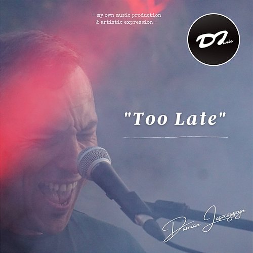 Too Late Damian Jaszczyszyn