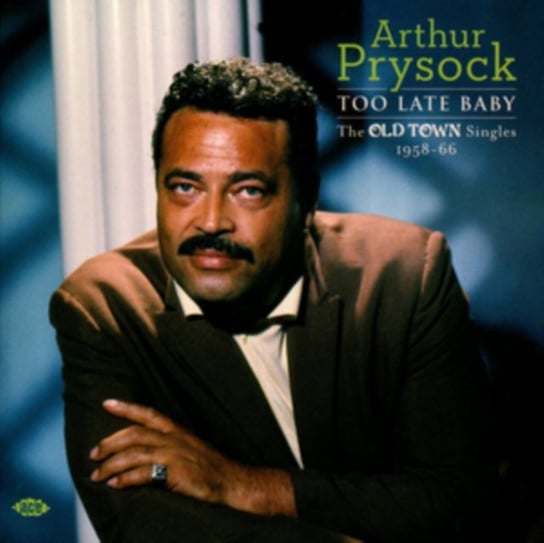 Too Late Baby-The Old Town Singles 1958-66 Prysock Arthur