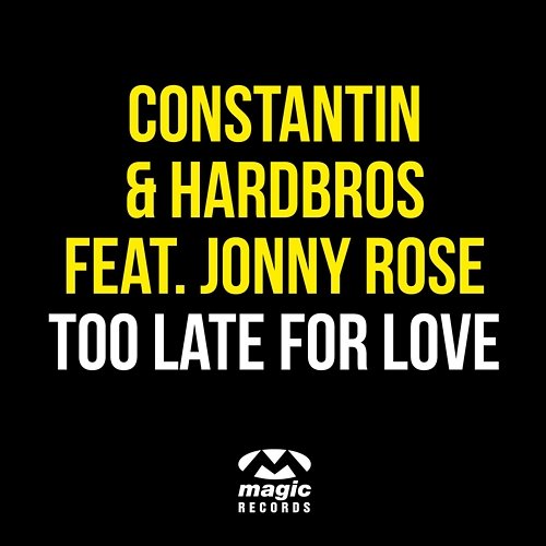 Too Late For Love Constantin & Hardbros feat. Jonny Rose