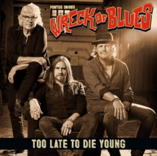 Too Late To Die Young Pontus Snibb's Wreck of Blues