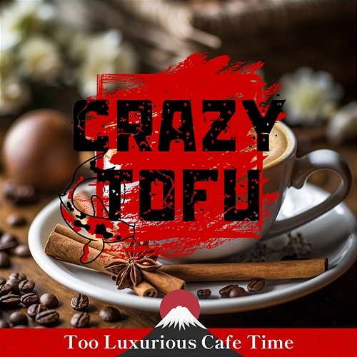 Too Luxurious Cafe Time Crazy Tofu
