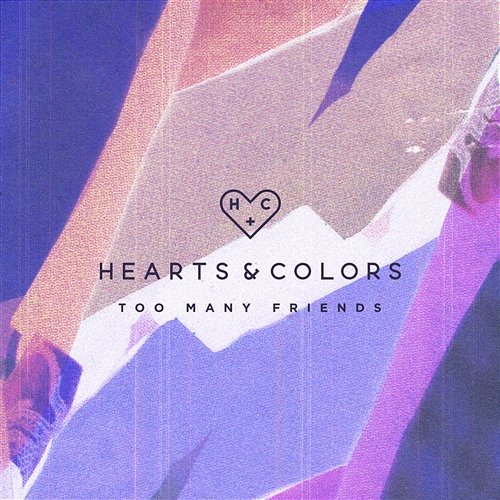 Too Many Friends Hearts & Colors