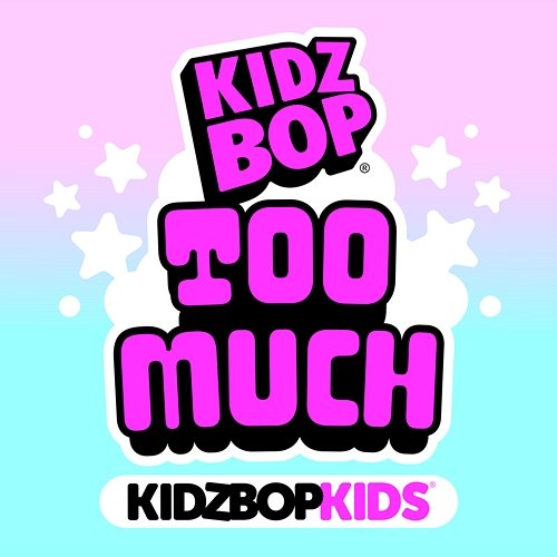 TOO MUCH Kidz Bop Kids