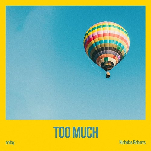Too much entoy feat. Nicholas Roberts