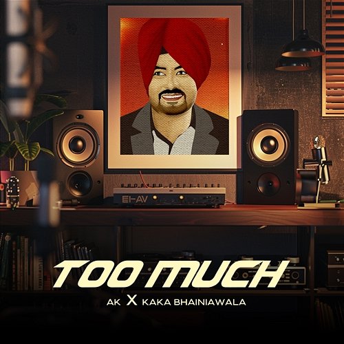 Too Much AK & Kaka Bhainiawala