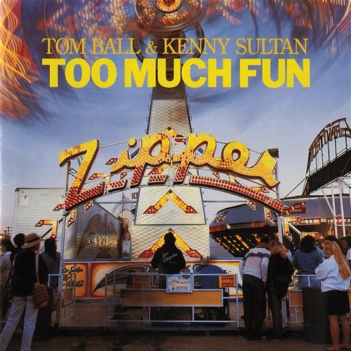 Too Much Fun Tom Ball & Kenny Sultan