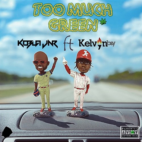 Too Much Green Kobla Jnr feat. Kelvyn Boy
