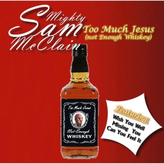 Too Much Jesus, Not Enough Whiskey McClain Mighty Sam