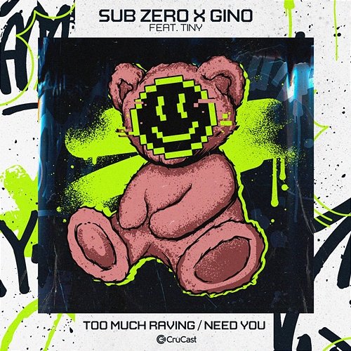Too Much Raving / Need You Gino & Sub Zero feat. Tiny