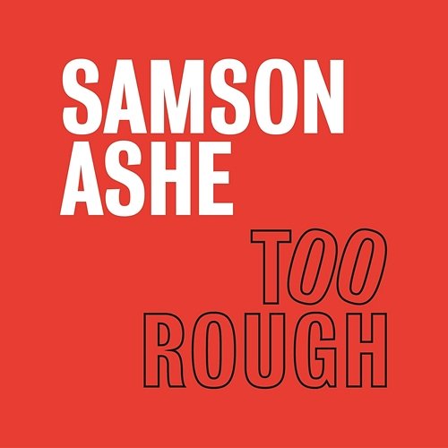 Too Rough Samson Ashe
