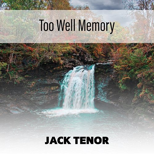 Too Well Memory Jack Tenor