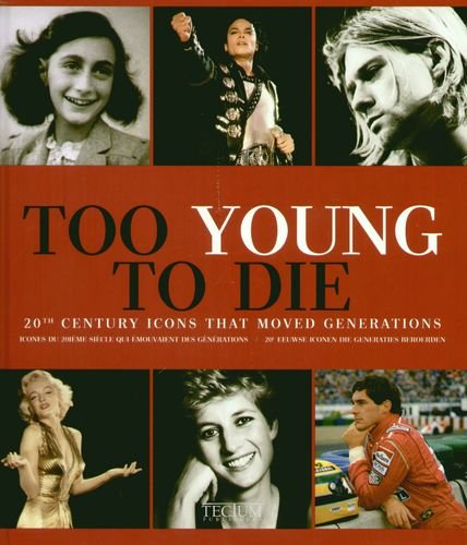 Too Young to Die. 20th Century Icons That Moved Generations Opracowanie zbiorowe