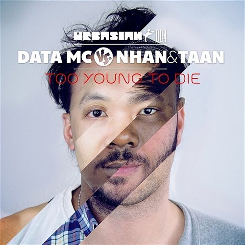 Too Young To Die (Remixes) Data MC vs. Nhan & Taan