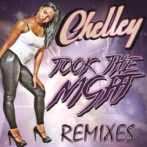 Took The Night (Remixes) Chelley