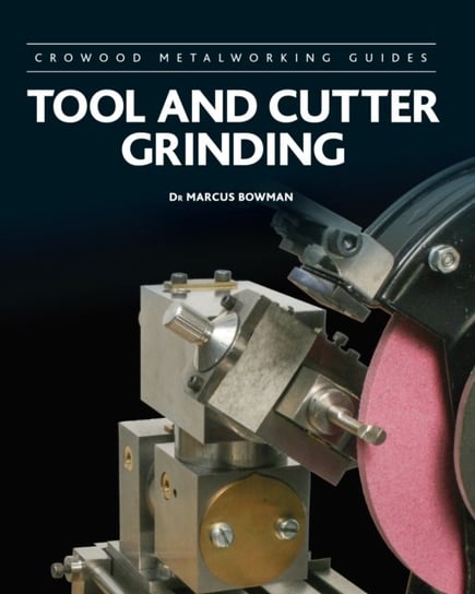 Tool and Cutter Grinding Marcus Bowman