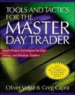 Tools and Tactics for the Master Daytrader: Battle-Tested Techniques for Day, Swing, and Position Traders Velez Oliver