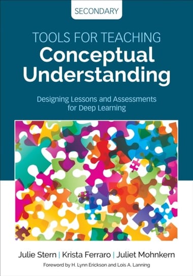Tools for Teaching Conceptual Understanding, Secondary: Designing Lessons and Assessments for Deep Learning Julie Stern