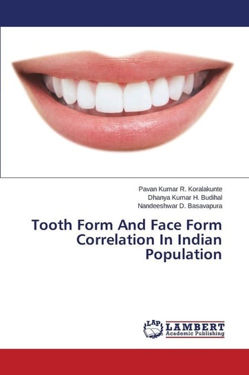Tooth Form And Face Form Correlation In Indian Population R. Koralakunte Pavan Kumar