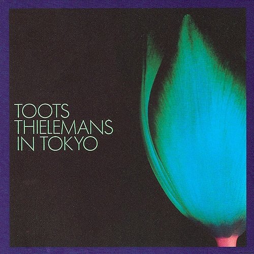 Toots Thielemans In Tokyo Toots Thielemans