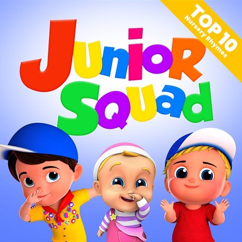 Top 10 Nursery Rhymes Junior Squad