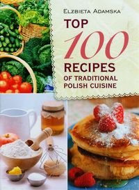 Top 100 recipes of traditional Polish cuisine Adamska Elżbieta
