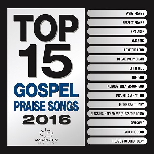 Top 15 Gospel Praise Songs 2016 Maranatha! Gospel