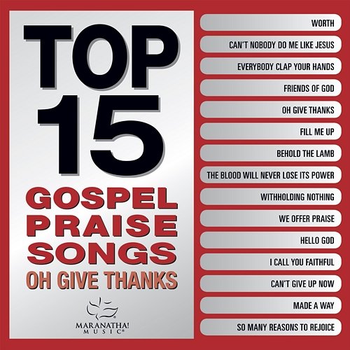 Top 15 Gospel Praise Songs - Oh Give Thanks Maranatha! Gospel