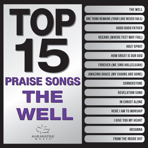 Top 15 Praise Songs - The Well Maranatha! Music