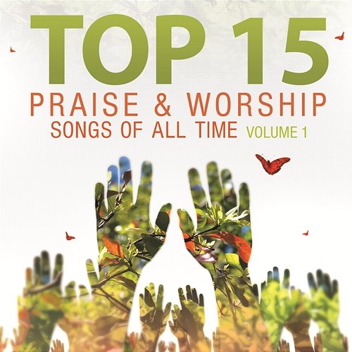 Top 15 Praise & Worship Songs Of All Time, Vol. 1 Heavenly Worship