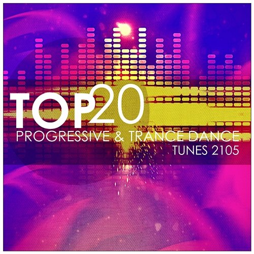 Top 20 Progressive and Trance Dance Tunes 2015 Various Artists
