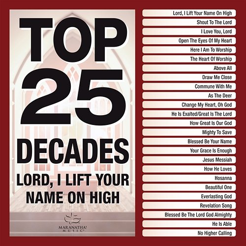 Top 25 Decades - Lord, I Lift Your Name On High Maranatha! Music