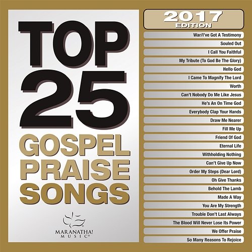 Top 25 Gospel Praise Songs 2017 Maranatha! Gospel