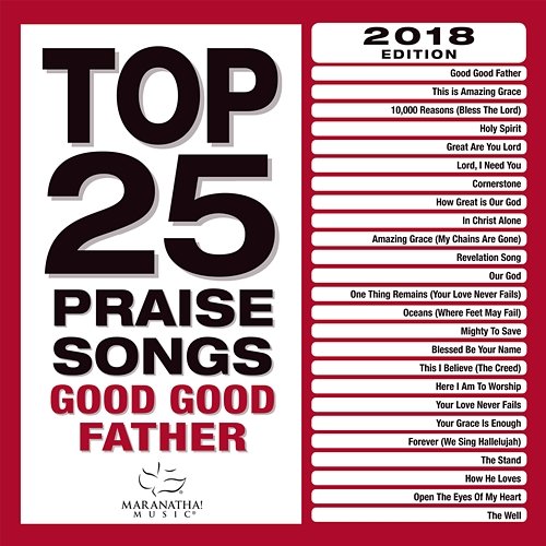 Top 25 Praise Songs - Good Good Father Maranatha! Music